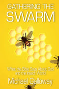 Gathering the Swarm: What the Bible Says About God and the Insect World - Paperback