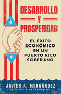 Desarrollo y Prosperidad: el éxito económico en un Puerto Rico soberano - Paperback
