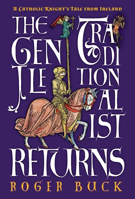 The Gentle Traditionalist Returns: A Catholic Knight's Tale from Ireland - Hardcover