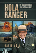 Hola Ranger, My Journey Through The National Parks - Hardcover