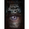 Beyond the Wound - Healing Our Traumatic Past: Finding Balance and Harmony in an Unbalanced World - Hardcover