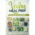 Vegan meal prep: Recipes and Complete Plan for Beginners - Paperback