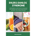 Ehlers-Danlos Syndrome: A Beginner's 3-Step Plan to Managing EDS Through Diet and Other Natural Methods, With Sample Recipes - Paperback