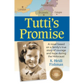 Tutti's Promise: A novel based on a family's true story of courage and hope during the Holocaust - Paperback