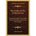 The Periplus Of The Erythraean Sea: Travel And Trade In The Indian Ocean By A Merchant Of The First Century - Paperback