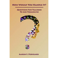 How Would You Handle It?: Questions for Teachers to Ask Themselves - Paperback