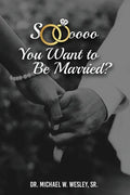 Soooo, YOU WANT TO BE MARRIED? - Paperback
