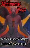 Ahrimanic Yoga: Kundalini & Luciferian Magick - Hardcover