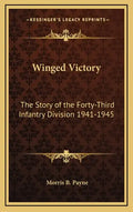 Winged Victory: The Story of the Forty-Third Infantry Division 1941-1945 - Hardcover