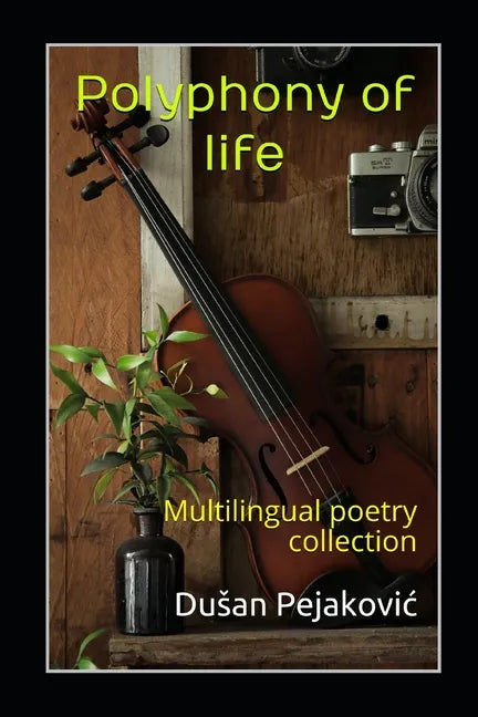 Polyphony of life: Multilingual poetry collection - Paperback