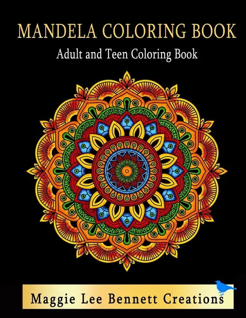 Mandela Coloring Book Adult and Teen Coloring Book: An Elegant Adult and Teen Coloring Book Featuring 50 Mandalas to Color. 8.5 x 11 INCHES. 100 Pages - Paperback