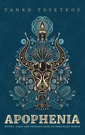 Apophenia: Myths, Tales and Legends from an Imaginary World - Hardcover