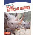 We Need African Rhinos - Library Binding