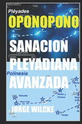Sanación Pleyadiana Avanzada - Oponopono: El Secreto de Los Kahunas - Paperback