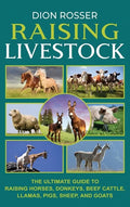 Raising Livestock: The Ultimate Guide to Raising Horses, Donkeys, Beef Cattle, Llamas, Pigs, Sheep, and Goats - Hardcover