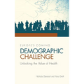 Europe's Coming Demographic Challenge: Unlocking the Value of Health - Paperback