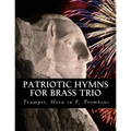 Patriotic Hymns For Brass Trio - Trumpet, Horn in F, Trombone - Paperback