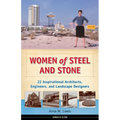 Women of Steel and Stone: 22 Inspirational Architects, Engineers, and Landscape Designers - Paperback