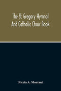 The St. Gregory Hymnal And Catholic Choir Book - Paperback