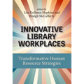 Innovative Library Workplaces: Transformative Human Resource Strategies - Paperback