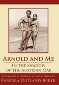 Arnold and Me: In the Shadow of the Austrian Oak - Hardcover