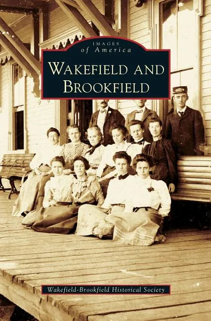 Wakefield and Brookfield - Hardcover