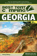 Best Tent Camping: Georgia: Your Car-Camping Guide to Scenic Beauty, the Sounds of Nature, and an Escape from Civilization - Hardcover