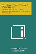 The Family Allowance Procedure: An Analysis of the Family Allowance Procedure in Selected Countries - Paperback