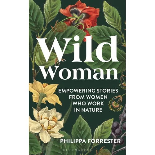 Wild Woman: Empowering Stories from Women Who Work in Nature - Hardcover