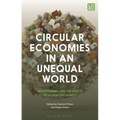 Circular Economies in an Unequal World: Waste, Renewal and the Effects of Global Circularity - Hardcover