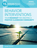 15-Minute Focus: Behavior Interventions Workbook: Your Roadmap for Creating a Positive Classroom Community - Paperback