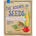 The Science of Seeds: Why We Eat Maize, Wheat, Rice, and Potatoes with Hands-On Science Activities for Kids - Paperback