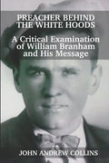 Preacher Behind the White Hoods: A Critical Examination of William Branham and His Message - Paperback