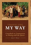 Traveling My Way: Cannibals to Communists to Dining with the Queen - Hardcover