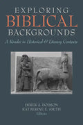 Exploring Biblical Backgrounds: A Reader in Historical and Literary Contexts - Paperback