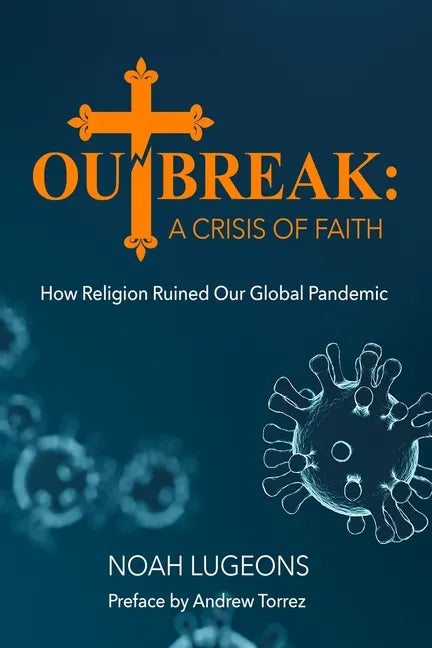 Outbreak: A Crisis of Faith: How Religion Ruined Our Global Pandemic - Paperback