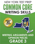 NEW YORK TEST PREP Common Core Writing Skills Writing Arguments and Opinion Pieces Grade 3: Covers the Next Generation ELA Standards - Paperback