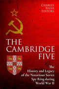 The Cambridge Five: The History and Legacy of the Notorious Soviet Spy Ring in Britain during World War II and the Cold War - Paperback