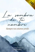 La sombra de tu nombre: Siempre nos estamos yendo - Paperback