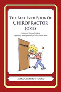 The Best Ever Book of Chiropractor Jokes: Lots and Lots of Jokes Specially Repurposed for You-Know-Who - Paperback