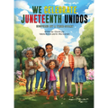 We Celebrate Juneteenth Unidos: Inspired by a true story - Hardcover