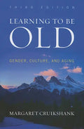 Learning to Be Old: Gender, Culture, and Aging - Paperback