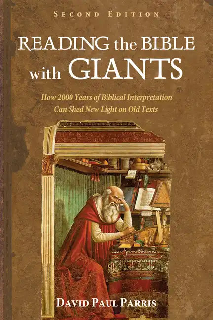 Reading the Bible with Giants: How 2000 Years of Biblical Interpretation Can Shed New Light on Old Texts. Second Edition - Hardcover