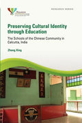 Preserving Cultural Identity Through Education: The Schools of the Chinese Community in Calcutta, India - Paperback
