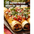 50 Gourmet Mexican Recipes for Your Kitchen - Paperback