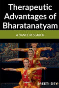Therapeutic Advantages of Bharatanatyam: A Dance research - Paperback