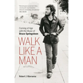 Walk Like a Man: Coming of Age with the Music of Bruce Springsteen - Paperback