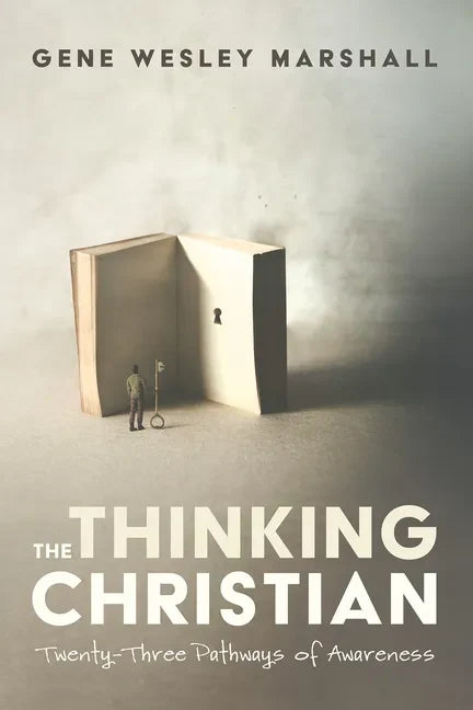 The Thinking Christian: Twenty-Three Pathways of Awareness - Paperback