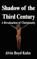 Shadow of the Third Century: A Revaluation of Christianity - Hardcover
