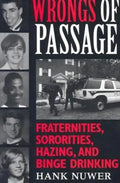 Wrongs of Passage: Fraternities, Sororities, Hazing, and Binge Drinking - Paperback